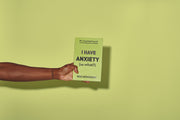 I Have Anxiety (so what?) Signed Copy